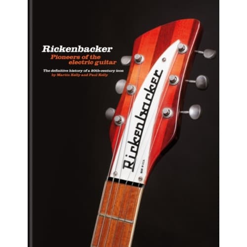 Rickenbacker Guitars: Pioneers of the electric guitar (inbunden, eng)
