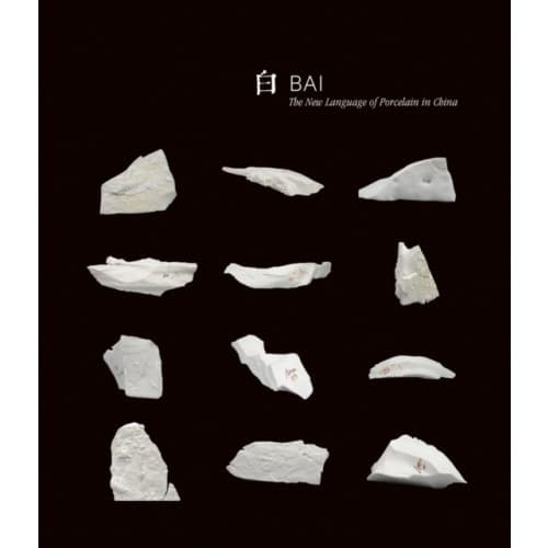 Bai: The New Language of Porcelain in China (häftad, eng)