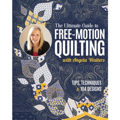 The Ultimate Guide to Free-Motion Quilting with Angela Walters (häftad, eng)