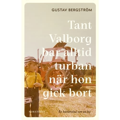Tant Valborg bar alltid turban när hon gick bort : en berättelse om en by (inbunden)