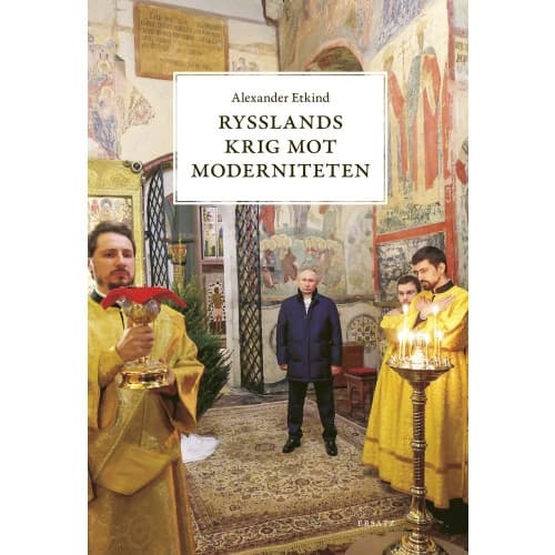 Rysslands krig mot moderniteten (inbunden)