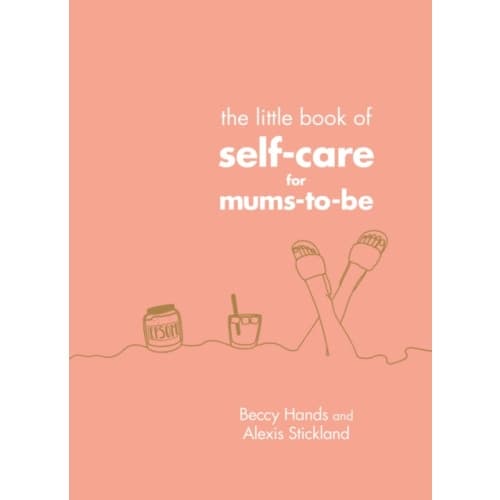 The Little Book of Self-Care for Mums-To-Be (inbunden, eng)