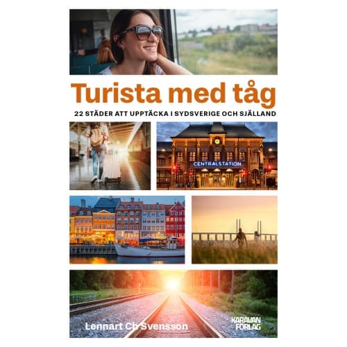 Turista med tåg : 22 städer att upptäcka i Sydsverige (bok, danskt band)
