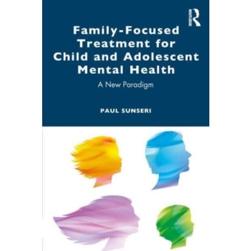 Family-Focused Treatment for Child and Adolescent Mental Health (häftad, eng)