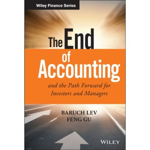 The End of Accounting and the Path Forward for Investors and Managers (inbunden, eng)
