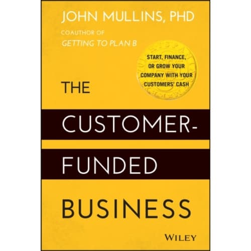 The Customer-Funded Business (inbunden, eng)