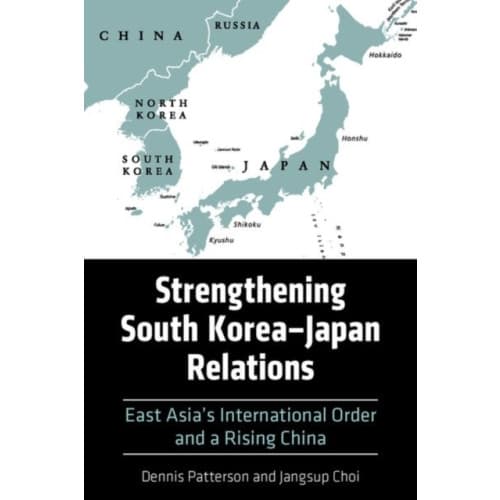 Strengthening South Korea–Japan Relations (inbunden, eng)