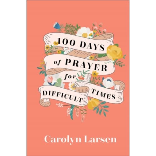 100 Days of Prayer for Difficult Times (inbunden, eng)