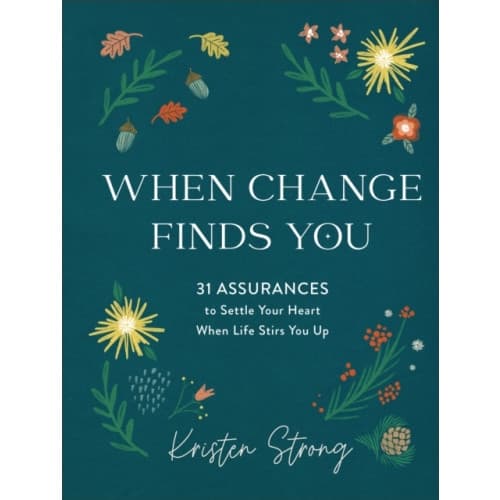 When Change Finds You – 31 Assurances to Settle Your Heart When Life Stirs You Up (inbunden, eng)
