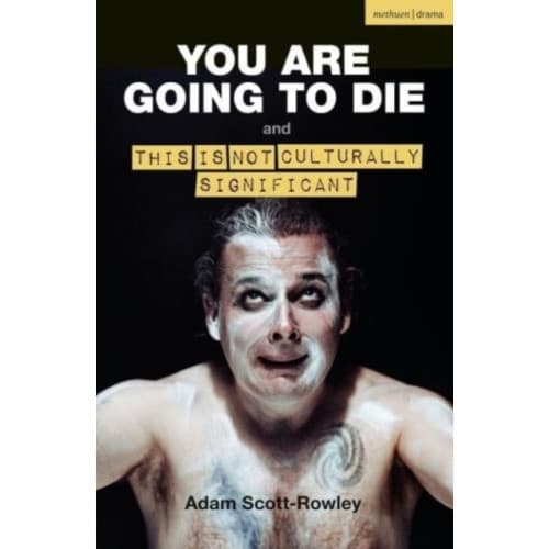 YOU ARE GOING TO DIE and THIS IS NOT CULTURALLY SIGNIFICANT (häftad, eng)