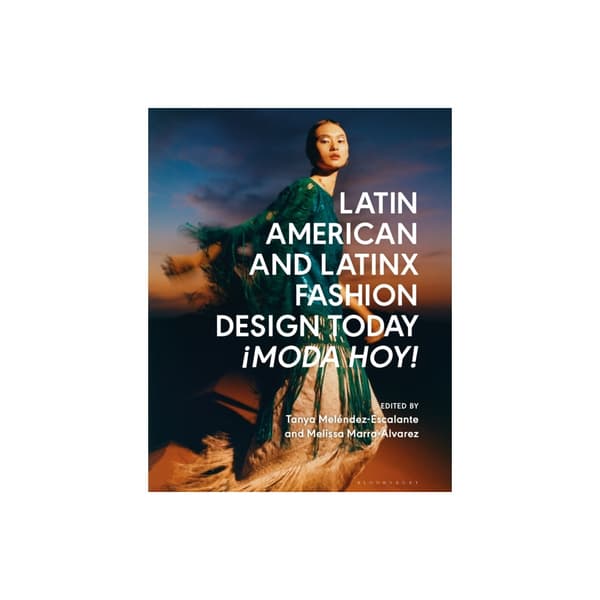 Latin American and Latinx Fashion Design Today - ¡Moda Hoy! (inbunden, eng)