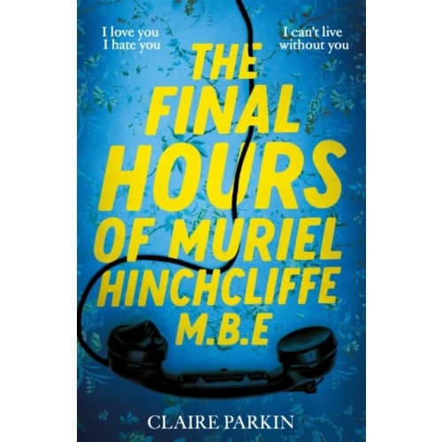 The Final Hours of Muriel Hinchcliffe M.B.E (inbunden, eng)