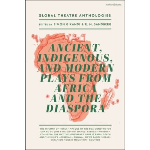 Global Theatre Anthologies: Ancient, Indigenous and Modern Plays from Africa and the Diaspora (häftad, eng)