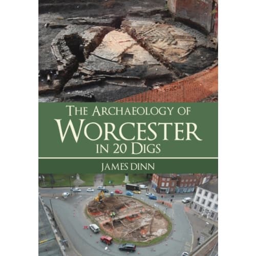 The Archaeology of Worcester in 20 Digs (häftad, eng)