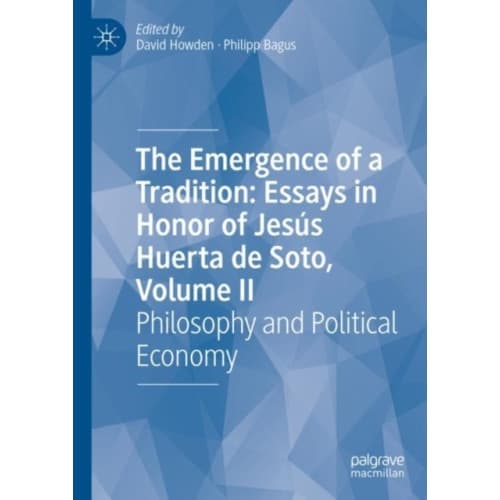 The Emergence of a Tradition: Essays in Honor of Jesus Huerta de Soto, Volume II (inbunden, eng)