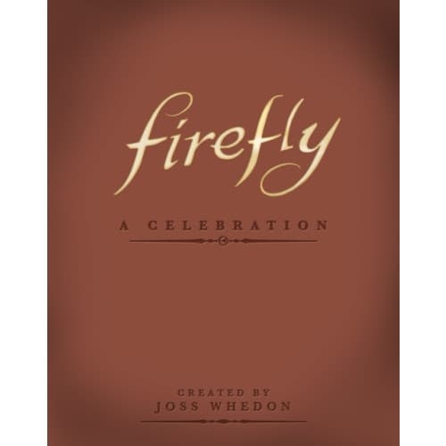 Firefly: A Celebration (Anniversary Edition) (inbunden, eng)