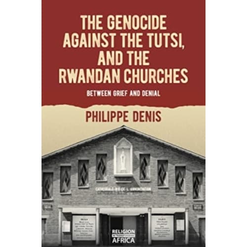 The Genocide against the Tutsi, and the Rwandan Churches (häftad, eng)