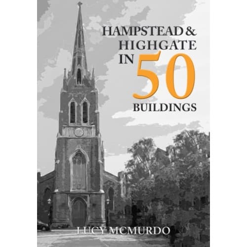 Hampstead & Highgate in 50 Buildings (häftad, eng)