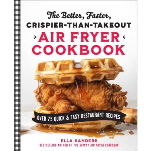 The Better, Faster, Crispier-than-Takeout Air Fryer Cookbook (häftad, eng)