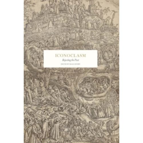 Iconoclasm: Rejecting the Past (inbunden, eng)