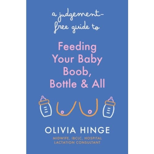 A Judgement-Free Guide to Feeding Your Baby (häftad, eng)