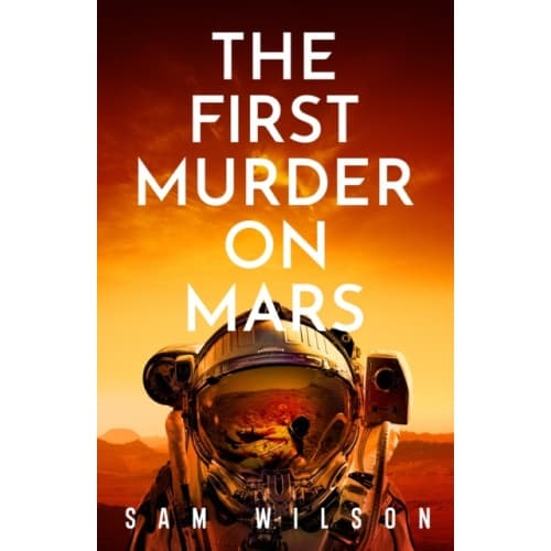The First Murder On Mars (inbunden, eng)