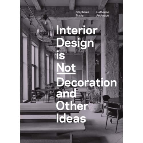 Interior Design is Not Decoration And Other Ideas (häftad, eng)