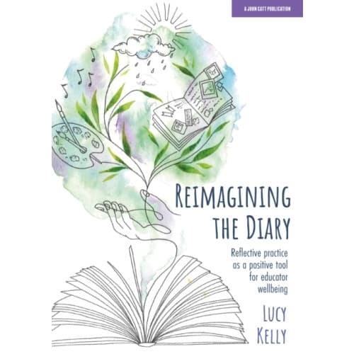 Reimagining the Diary: Reflective practice as a positive tool for educator wellbeing (häftad, eng)