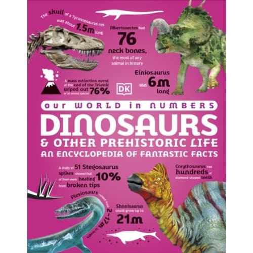 Our World in Numbers Dinosaurs and Other Prehistoric Life (inbunden, eng)