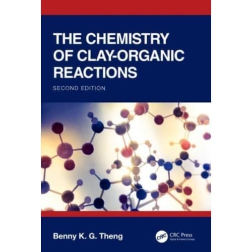 The Chemistry of Clay-Organic Reactions (inbunden, eng)