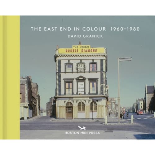 The East End In Colour 1960-1980 (inbunden, eng)
