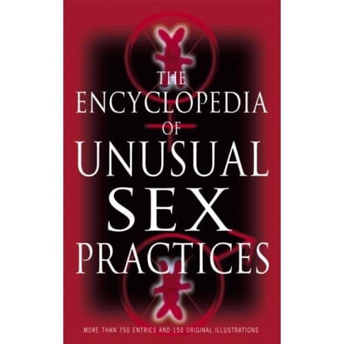 Encyclopedia Of Unusual Sex Practices (häftad, eng)