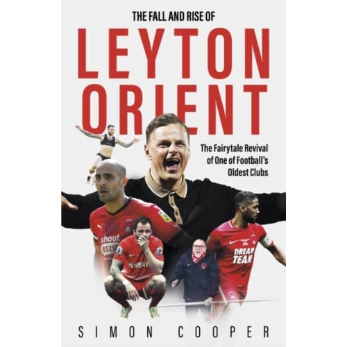 The Fall and Rise of Leyton Orient (inbunden, eng)