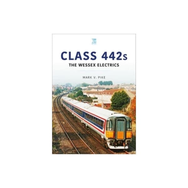 Class 442s: The Wessex Electrics (häftad, eng)