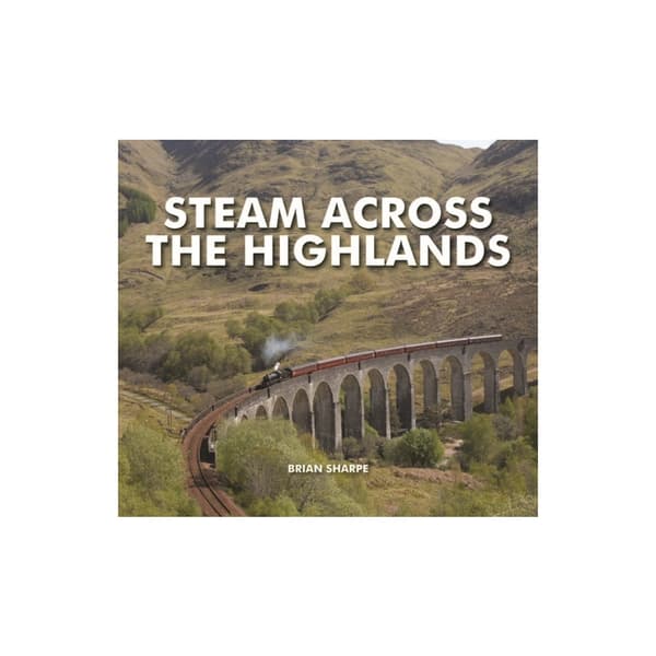Steam Across The Highlands (inbunden, eng)