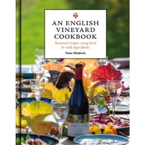 An English Vineyard Cookbook (inbunden, eng)