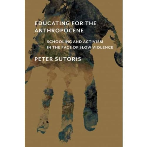 Educating for the Anthropocene (häftad, eng)