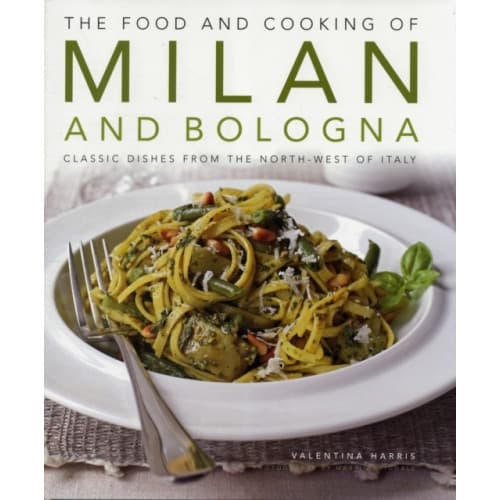 Food and Cooking of Milan and Bologna (inbunden, eng)