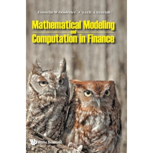 Mathematical Modeling And Computation In Finance: With Exercises And Python And Matlab Computer Codes (inbunden, eng)