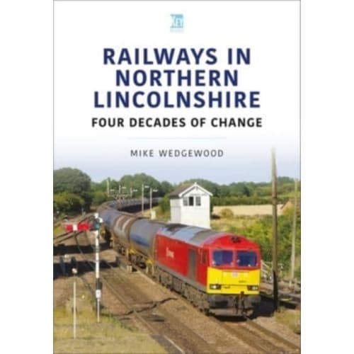 Railways in Northern Lincolnshire: Four Decades of Change (häftad, eng)