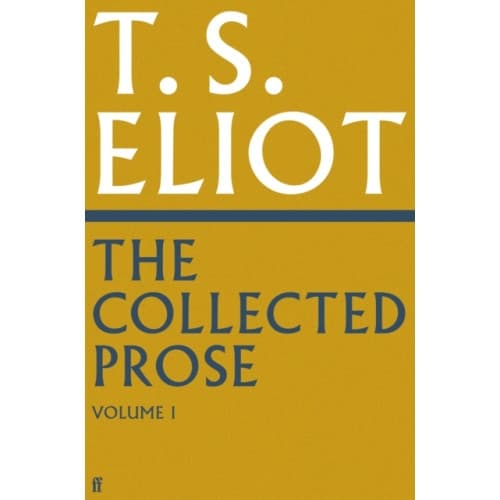 The Collected Prose of T.S. Eliot Volume 1 (inbunden, eng)