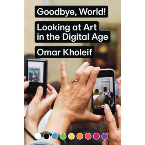 Goodbye, World! – Looking at Art in the Digital Age (häftad, eng)