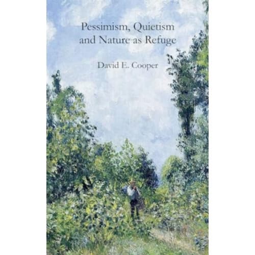 Pessimism, Quietism and Nature as Refuge (häftad, eng)