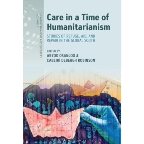 Care in a Time of Humanitarianism (häftad, eng)