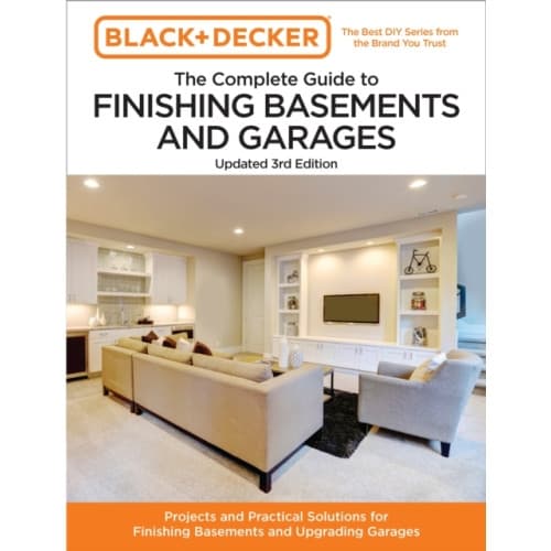 Black and Decker The Complete Guide to Finishing Basements and Garages Updated 3rd Edition (häftad, eng)