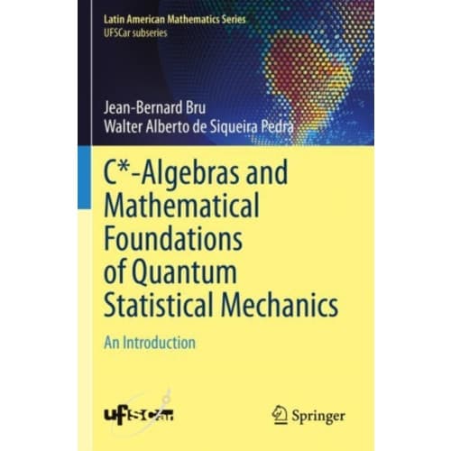 C*-Algebras and Mathematical Foundations of Quantum Statistical Mechanics (häftad, eng)
