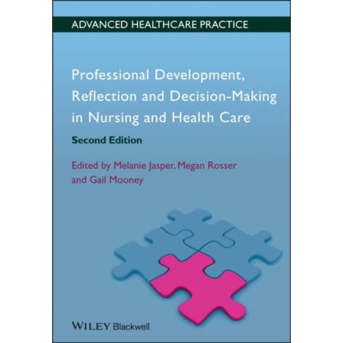 Professional Development, Reflection and Decision-Making in Nursing and Healthcare (häftad, eng)