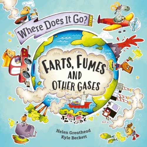 Where Does It Go?: Farts, Fumes and Other Gases (inbunden, eng)