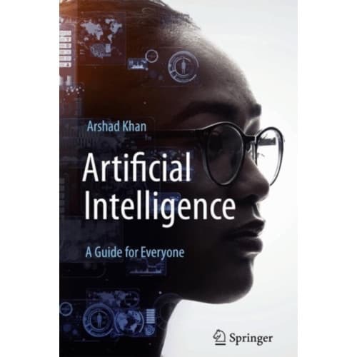 Artificial Intelligence: A Guide for Everyone (häftad, eng)