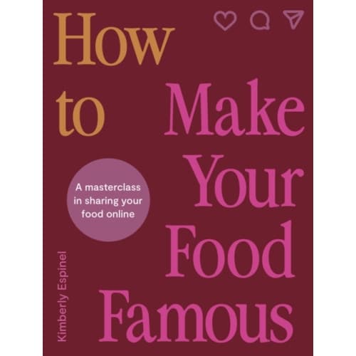How To Make Your Food Famous (inbunden, eng)